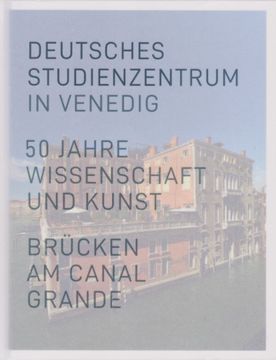 portada Deutsches Studienzentrum in Venedig 50 Jahre Wissenschaft und Kunst Brücken am Canal Grande. (en Alemán)