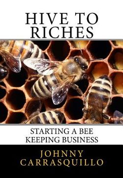 portada Hive to Riches: Starting a beekeeping business (en Inglés)