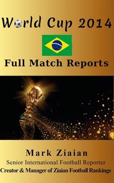 portada World Cup 2014 Full Match Reports: FIFA Football World Cup 2014 Complete Match Reports From Brazil (en Inglés)
