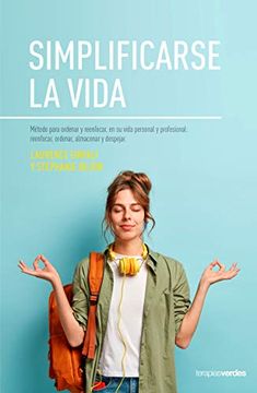 portada Simplificarse la Vida: Despeja, Administra y Planifica Para dar un Cambio Radical a tu día a día (Terapias Prácticos) (in Spanish)