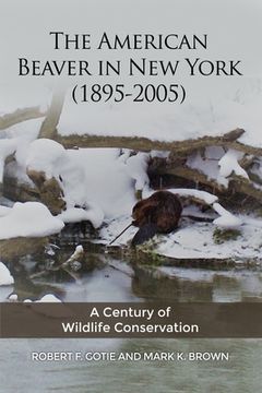 portada The American Beaver in New York (1895-2005): A Century of Wildlife Conservation