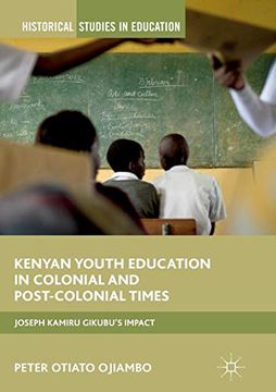portada Kenyan Youth Education in Colonial and Post-Colonial Times: Joseph Kamiru Gikubu's Impact (Historical Studies in Education) 