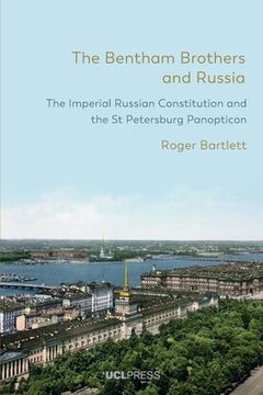 portada The Bentham Brothers and Russia: The Imperial Russian Constitution and the St Petersburg Panopticon (en Inglés)