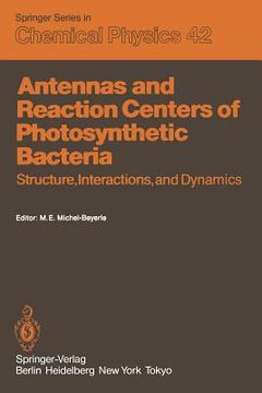 portada antennas and reaction centers of photosynthetic bacteria: structure, interactions and dynamics. proceedings of an international workshop feldafing, ba (en Inglés)