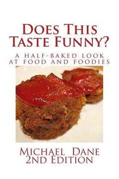 portada Does This Taste Funny?: A Half-baked Look at Food and Foodies (en Inglés)