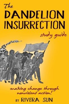 portada The Dandelion Insurrection Study Guide: - making change through nonviolent action - (in English)