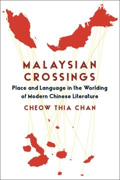 portada Malaysian Crossings: Place and Language in the Worlding of Modern Chinese Literature (Global Chinese Culture) (en Inglés)