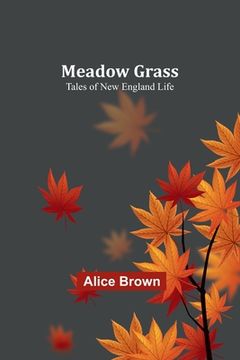 portada Meadow Grass: Tales of New England Life (in English)