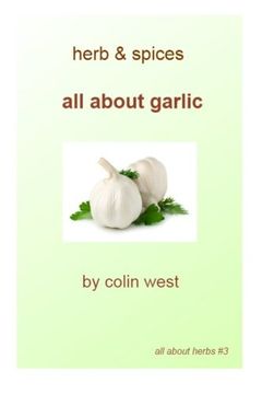 portada Herbs and Spices - All About Garlic: All About Garlic: Volume 3