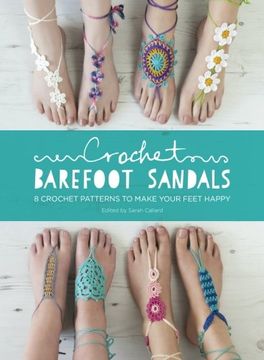 portada Crochet Barefoot Sandals: 8 Crochet Patterns to Make Your Feet Happy (en Inglés)