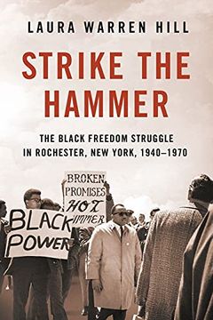 portada Strike the Hammer: The Black Freedom Struggle in Rochester, new York, 1940–1970 (en Inglés)