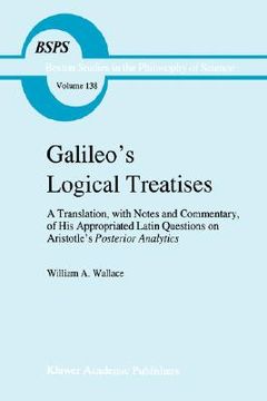 portada galileo's logical treatises: a translation, with notes and commentary, of his appropriated latin questions on aristotle's posterior analytics book (in English)