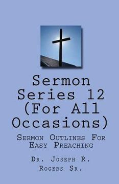 portada Sermon Series#12 (For All Occasions...): Sermon Outlines For Easy Preaching (en Inglés)