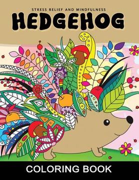 portada Hedgehog Coloring Book: Adults Coloring Book Stress Relieving Unique Design (en Inglés)