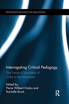 portada Interrogating Critical Pedagogy: The Voices of Educators of Color in the Movement (en Inglés)