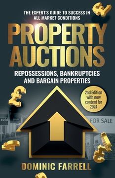 portada Property Auctions: Repossessions, Bankruptcies and Bargain Properties: The Expert's Guide To Success In All Market Conditions (en Inglés)