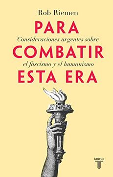 portada Para Combatir Esta Era: Consideraciones Urgentes Contra el Fascismo y el Humanismo (in Spanish)
