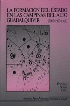 portada La formación del estado en las campiñas del Alto Guadalquivir (3000-1500 a.n.e) : análisis de un proceso de transición