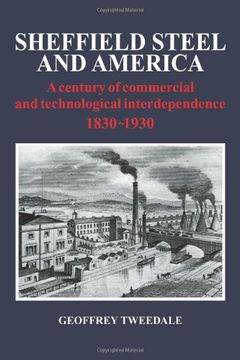 portada Sheffield Steel and America: A Century of Commercial and Technological Interdependence 1830-1930 (en Inglés)