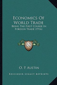portada economics of world trade: being the first course in foreign trade (1916)