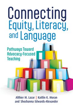 portada Connecting Equity, Literacy, and Language: Pathways Toward Advocacy-Focused Teaching (in English)