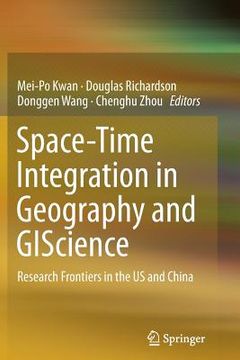 portada Space-Time Integration in Geography and Giscience: Research Frontiers in the Us and China (in English)