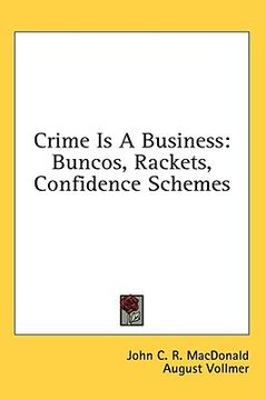 portada crime is a business: buncos, rackets, confidence schemes