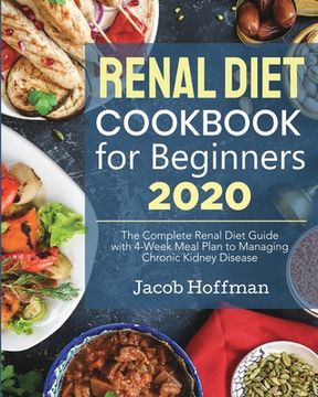 portada Renal Diet Cookbook for Beginners: The Complete Renal Diet Guide with 4-Week Meal Plan to Managing Chronic Kidney Disease (en Inglés)