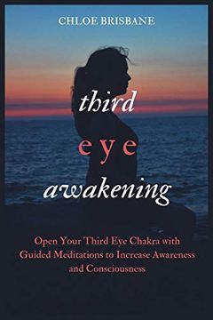 portada Third eye Awakening: Open Your Third eye Chakra With Guided Meditation to Increase Awareness and Consciousness (en Inglés)