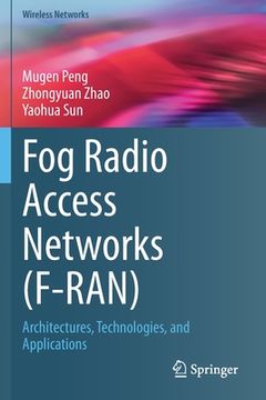 portada Fog Radio Access Networks (F-Ran): Architectures, Technologies, and Applications (en Inglés)