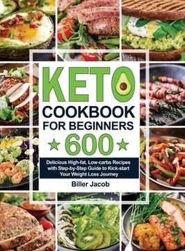 portada Keto Cookbook for Beginners: 600 Delicious High-fat, Low-carbs Recipes with Step-by-Step Guide to Kick-start Your Weight Loss Journey (en Inglés)