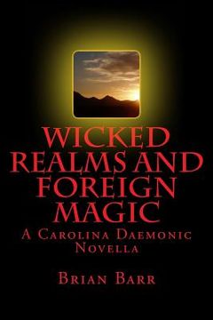 portada Wicked Realms and Foreign Magic: A Carolina Daemonic Novella (in English)