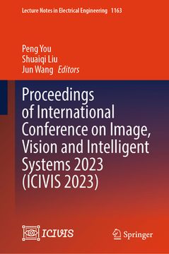 portada Proceedings of International Conference on Image, Vision and Intelligent Systems 2023 (Icivis 2023)