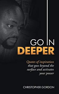 portada Go in Deeper: Quotes of Inspiration That Goes Beyond the Surface and Activates Your Power 