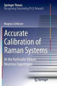 portada Accurate Calibration of Raman Systems: At the Karlsruhe Tritium Neutrino Experiment (en Inglés)