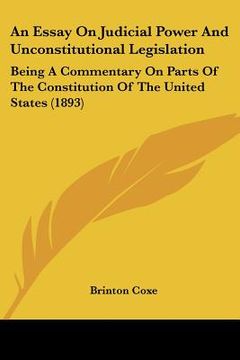portada an essay on judicial power and unconstitutional legislation: being a commentary on parts of the constitution of the united states (1893) (en Inglés)