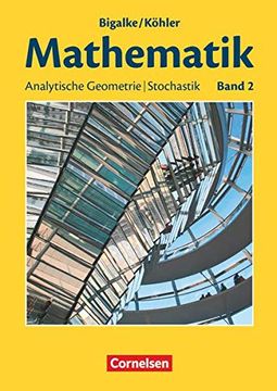 portada Bigalke/Köhler: Mathematik Sekundarstufe ii - Allgemeine Ausgabe: Band 2 - Analytische Geometrie, Stochastik: Schülerbuch (in German)