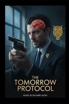 The Tomorrow Protocol: A Scientist Has 2 Weeks To Find Out Who Will Assasinate Him And Why (en Inglés)