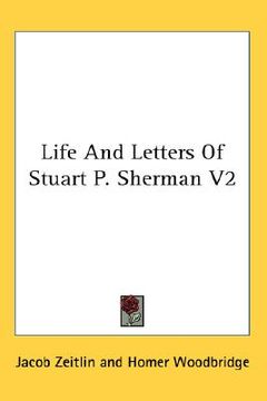 portada life and letters of stuart p. sherman v2 (en Inglés)