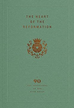 portada The Heart of the Reformation: A 90-Day Devotional on the Five Solas (en Inglés)