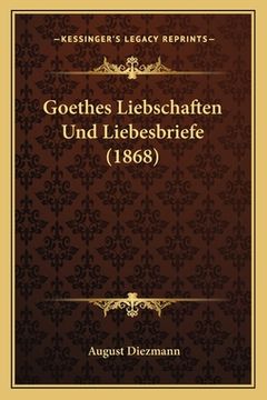 portada Goethes Liebschaften Und Liebesbriefe (1868) (en Alemán)