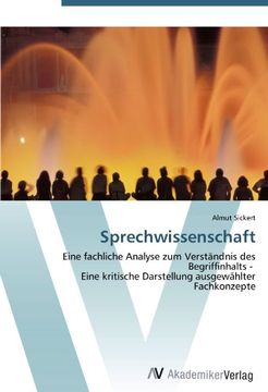 portada Sprechwissenschaft: Eine fachliche Analyse zum Verständnis des Begriffinhalts -   Eine kritische Darstellung ausgewählter Fachkonzepte