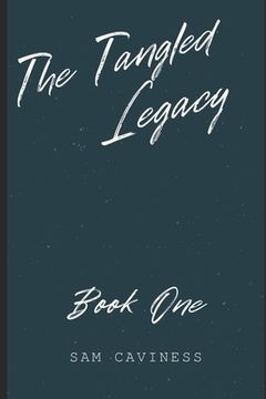 The Tangled Legacy: Book One (en Inglés)