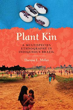 portada Plant Kin: A Multispecies Ethnography in Indigenous Brazil (Louann Atkins Temple Women & Culture) (en Inglés)