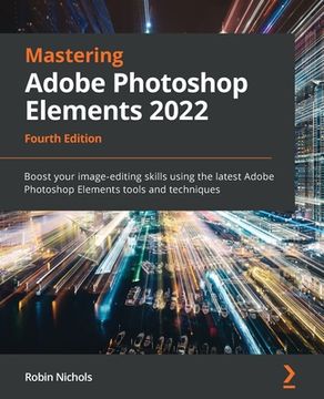 portada Mastering Adobe Photoshop Elements 2022 - Fourth Edition: Boost your image-editing skills using the latest Adobe Photoshop Elements tools and techniqu
