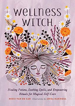portada Wellness Witch: Healing Potions, Soothing Spells, and Empowering Rituals for Magical Self-Care (en Inglés)