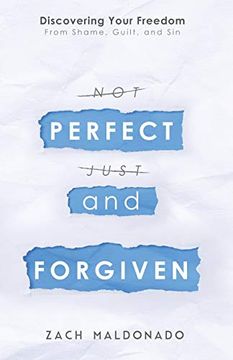 portada Perfect and Forgiven: Discovering Your Freedom From Shame, Guilt, and sin (in English)