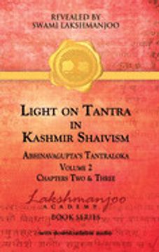 portada Light on Tantra in Kashmir Shaivism - Volume 2: Chapters two and Three of Abhinavagupta'S Tantraloka (en Inglés)