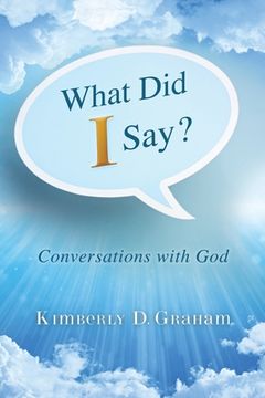 portada What Did I Say?: Conversations with God (en Inglés)
