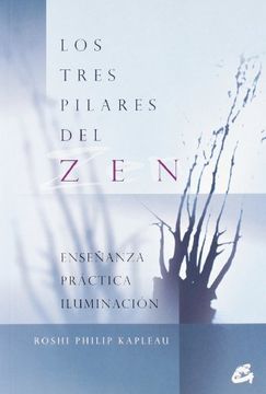 portada Los Tres Pilares del zen: Enseñanza, Práctica e Iluminación